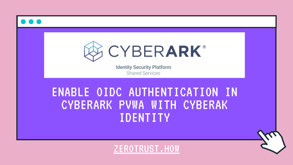 Enable OIDC Authentication in CyberArk PVWA with CyberArk Identity
