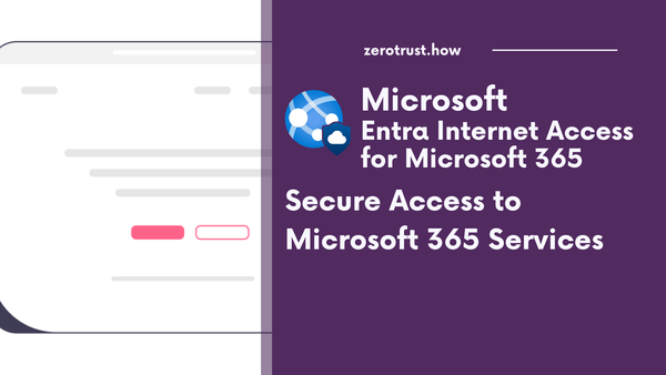 Entra Internet Access for Microsoft 365: Secure Microsoft 365 Traffic